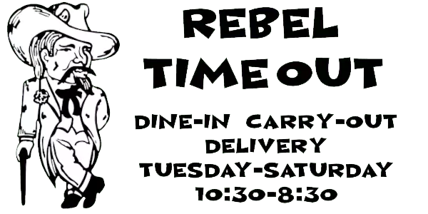 Rebel Time Out: Dine-In, Carry-Out, Delivery Hours.